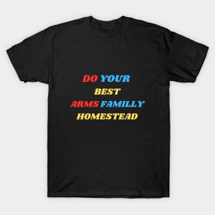 arms family homestead do your best T-Shirt